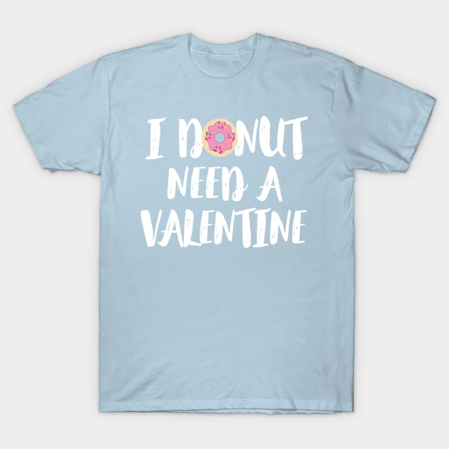 I Donut Need A Valentine, Valentines Gift T-Shirt by ScottsRed